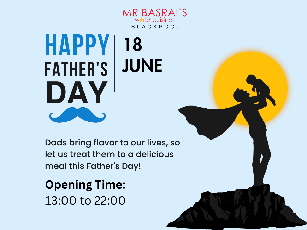 Dads deserve a special treat on their day. Bring Dad to Mr Basrai and make memories over a delightful meal.