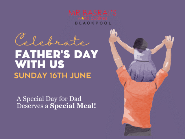 Father’s Day Delight at Mr. Basrai’s World Cuisine Blackpool!
