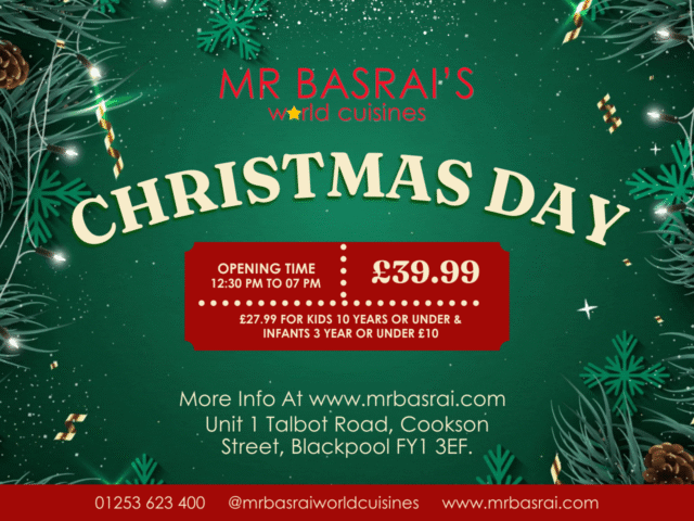 Celebrate Christmas Day at Mr. Basrai’s World Cuisines in Blackpool.